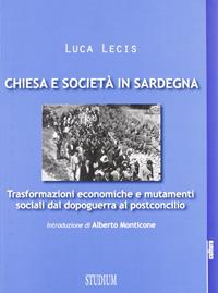 Chiesa e società in Sardegna. Trasformazioni economiche e mutamenti sociali dal dopoguerra al postconcilio - Luca Lecis - Libro Studium 2012, Cultura | Libraccio.it