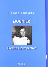 Mounier: eredità e prospettive - Sergio Campanini - Libro Studium 2012, La cultura | Libraccio.it