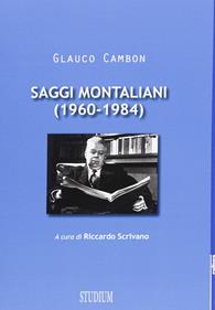 Saggi montaliani (1960-1984) - Glauco Cambon - Libro Studium 2013, La cultura | Libraccio.it