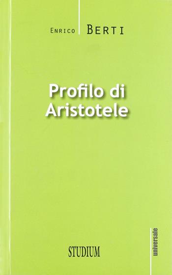 Profilo di Aristotele - Enrico Berti - Libro Studium 2012, Universale | Libraccio.it