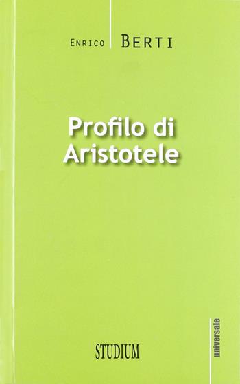 Profilo di Aristotele - Enrico Berti - Libro Studium 2012, Universale | Libraccio.it