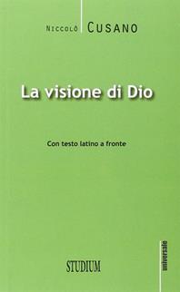 La visione di Dio. Testo latino a fronte - Niccolò Cusano - Libro Studium 2014, Universale | Libraccio.it