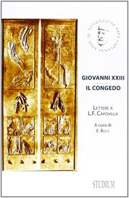 Giovanni XXIII. Il congedo. Lettere a L. F. Capovilla  - Libro Studium 2013, Fonti e ricerche fondazione Giovanni XXIII | Libraccio.it