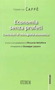 Economia Senza Profeti. Contributi Di Bibliografia Economica