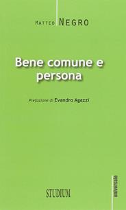 Bene comune e persona - Matteo Negro - Libro Studium 2014, Universale | Libraccio.it