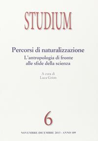 Studium (2013). Vol. 6: Percorsi di naturalizzazione. L'antropologia di fronte alle sfide della scienza.  - Libro Studium 2014 | Libraccio.it