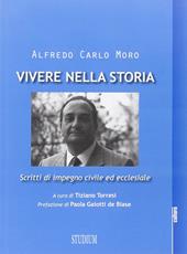 Vivere nella storia. Scritti di impegno civile ed ecclesiale