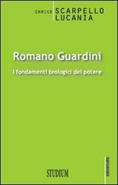 Romano Guardini. I fondamenti teologici del potere