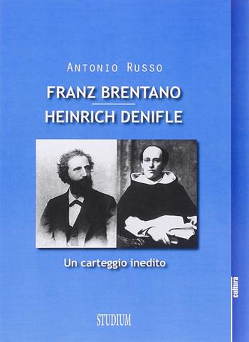 Franz Brentano e Henrich Denifle. Un carteggio inedito - Antonio Russo - Libro Studium 2014, La cultura | Libraccio.it