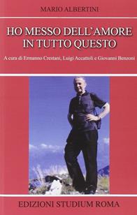 Ho messo dell'amore in tutto questo - Mario Albertini - Libro Studium 2014, Coscienza/Studi | Libraccio.it