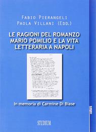Le ragioni del romanzo. Mario Pomilio e la vita letteraria a Napoli - Fabio Pierangeli, Paola Villani - Libro Studium 2015, La cultura | Libraccio.it
