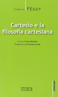 Cartesio e la filosofia cartesiana - Charles Péguy - Libro Studium 2014, Universale. Nuova serie | Libraccio.it