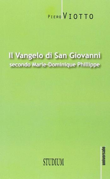 Il Vangelo di Giovanni secondo Marie-Dominique Philippe - Piero Viotto - Libro Studium 2015, Universale | Libraccio.it