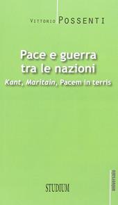 Pace e guerra tra le nazioni. Kant, Maritain, «Pacem in terris»