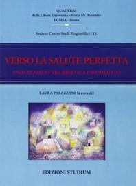 Verso la salute perfetta. Enhancement tra bioetica e biodiritto  - Libro Studium 2015, Quaderni LUMSA | Libraccio.it