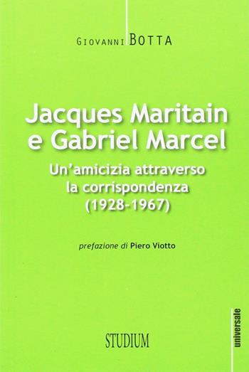 Jacques Maritain e Gabriel Marcel. Un'amicizia attraverso la corrispondenza (1928-1967) - Jacques Maritain, Gabriel Marcel - Libro Studium 2015, Universale | Libraccio.it