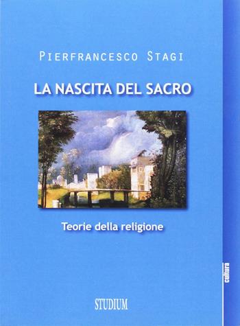 La nascita del sacro. Teorie della religione - Pierfrancesco Stagi - Libro Studium 2015, La cultura | Libraccio.it