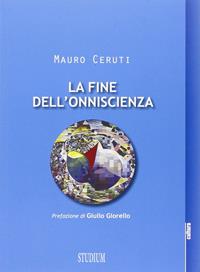 La fine dell'onniscienza. Epistemologie della complessità - Mauro Ceruti - Libro Studium 2015, La cultura | Libraccio.it