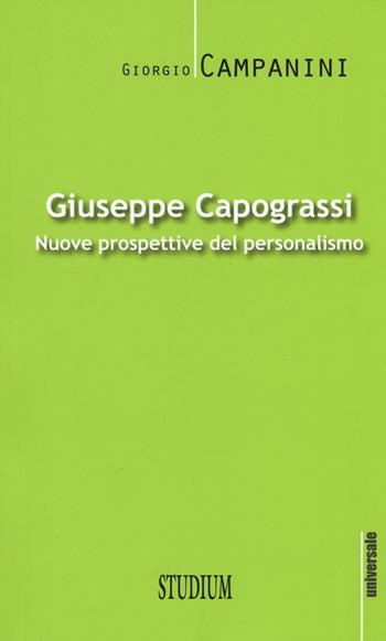 Giuseppe Capograssi. Nuove prospettive del personalismo - Giorgio Campanini - Libro Studium 2015, Universale. Nuova serie | Libraccio.it