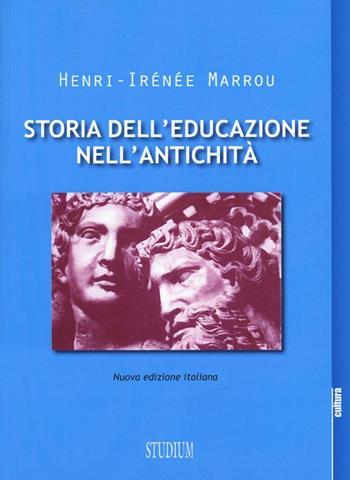 Storia dell'educazione nell'antichità. Nuova ediz. - Henri-Irénée Marrou - Libro Studium 2016, La cultura | Libraccio.it