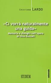 "Ci vorrà naturalmente una guida". Memoria e dialoghi nell'opera di Dino Buzzati