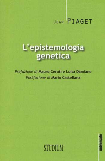 L' epistemologia genetica - Jean Piaget - Libro Studium 2016, Universale | Libraccio.it