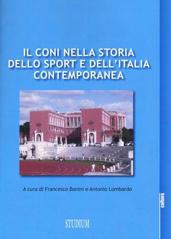 Il CONI nella storia dello sport e dell'Italia contemporanea  - Libro Studium 2015, La cultura | Libraccio.it