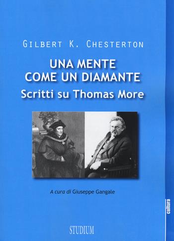 Una mente come un diamante. Scritti su Thomas More - Gilbert Keith Chesterton - Libro Studium 2015, La cultura | Libraccio.it