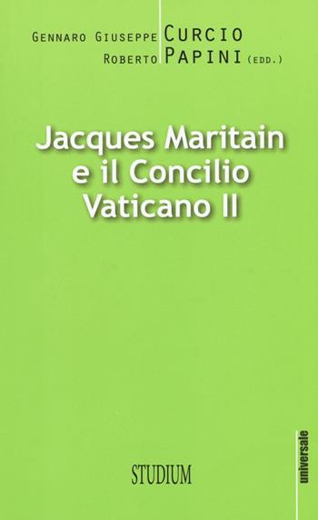 Jacques Maritain e il Concilio Vaticano II  - Libro Studium 2016, Universale. Nuova serie | Libraccio.it
