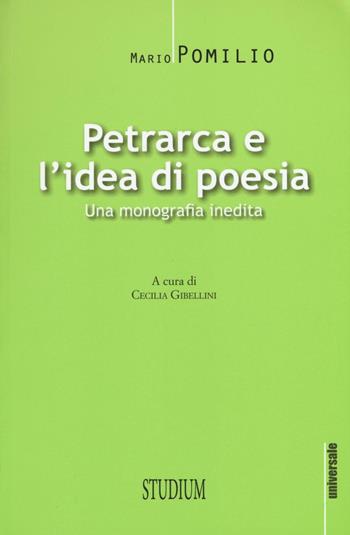 Petrarca e l'idea di poesia. Una monografia inedita - Mario Pomilio - Libro Studium 2016, Universale. Nuova serie | Libraccio.it