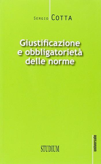 Giustificazione e obbligatorietà delle norme - Sergio Cotta - Libro Studium 2015, Universale. Nuova serie | Libraccio.it