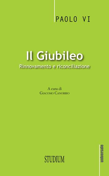 Il giubileo. Rinnovamento e riconciliazione - Paolo VI - Libro Studium 2015, Universale. Nuova serie | Libraccio.it