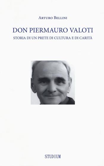 Don Piermauro Valoti. Storia di un prete di cultura e di carità - Arturo Bellini - Libro Studium 2016, Roncalliana | Libraccio.it