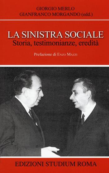 La sinistra sociale. Storia, testimonianze, ereditità - Giorgio Merlo - Libro Studium 2016, Coscienza/Studi | Libraccio.it