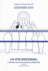 «La vita diocesana». Vol. 1: All'ombra di san Carlo Borromeo (1909-1910).