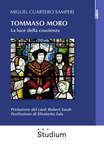 Tommaso Moro. La luce della coscienza - Miguel Cuartero Samperi - Libro Studium 2019, La cultura | Libraccio.it