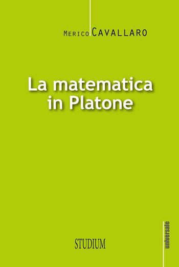 La matematica in Platone - Merico Cavallaro - Libro Studium 2017, Universale. Nuova serie | Libraccio.it