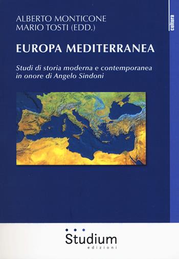 Europa mediterranea. Studi di storia moderna e contemporanea in onore di Angelo Sindoni  - Libro Studium 2018, La cultura | Libraccio.it