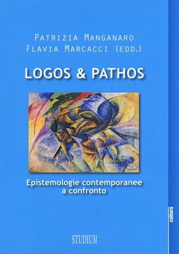 Logos & pathos. Epistemologie contemporanee a confronto  - Libro Studium 2017, Cultura | Libraccio.it