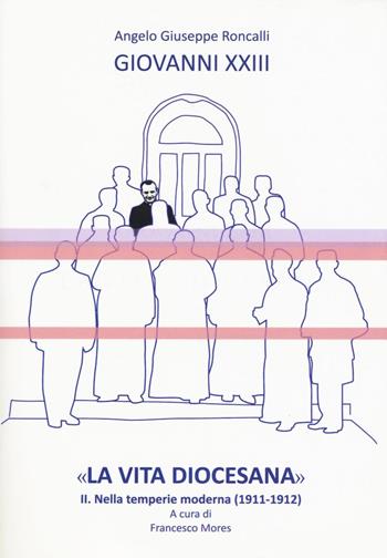 «La vita diocesana». Vol. 2: Nella temperie moderna (1911-1912). - Giovanni XXIII - Libro Studium 2016, Fonti e ricerche fondazione Giovanni XXIII | Libraccio.it