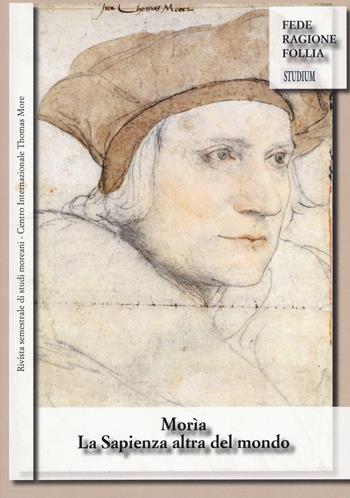 Morìa. La sapienza altra del mondo. Rivista semestrale di studi moreani Centro Internazionale Thomas More (2016). Vol. 2  - Libro Studium 2017 | Libraccio.it