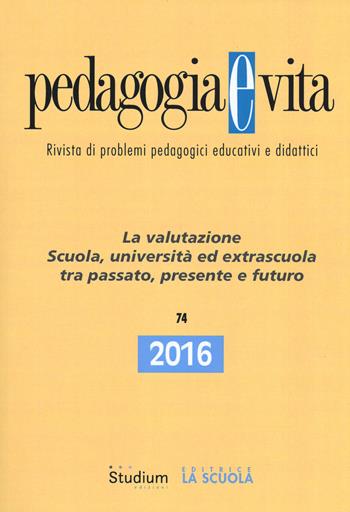 Pedagogia e vita (2016). Vol. 74: valutazione. Scuola, università ed extrascuola tra passato, presente e futuro, La.  - Libro Studium 2017, Fuori collana | Libraccio.it