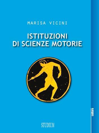 Istituzioni di scienze motorie - Marisa Vicini - Libro Studium 2017, La cultura | Libraccio.it