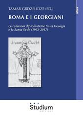 Roma e i georgiani. Le relazioni diplomatiche tra la Georgia e la Santa Sede (1992-2017)