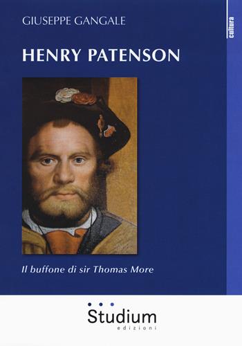 Henry Patenson. Il buffone di sir Thomas More - Giuseppe Gangale - Libro Studium 2018, La cultura | Libraccio.it