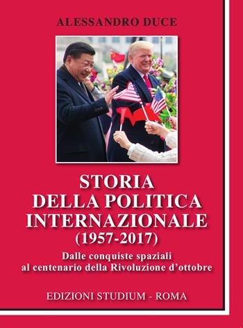 Storia della politica internazionale (1957-2017) - Alessandro Duce - Libro Studium 2019, La cultura | Libraccio.it