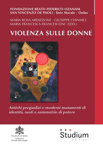 Violenza sulle donne. Antichi pregiudizi e moderni mutamenti di identità, ruoli e asimmetrie di potere  - Libro Studium 2020, La cultura | Libraccio.it