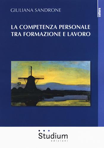 La competenza personale tra formazione e lavoro - Giuliana Sandrone - Libro Studium 2018, La cultura | Libraccio.it