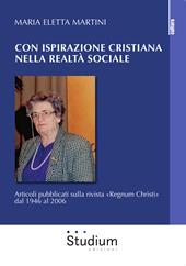 Con ispirazione cristiana nella realtà sociale. Articoli su «Regnum Christi» dal 1946 al 2006