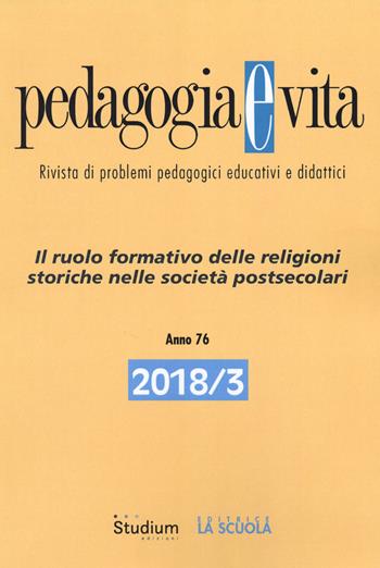 Pedagogia e vita (2018). Vol. 3: ruolo formativo delle religioni storiche nelle società postsecolari, Il.  - Libro Studium 2018 | Libraccio.it
